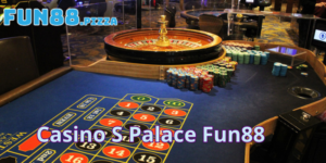 Giới Thiệu Sảnh Game Casino S Palace Fun88 Hấp Dẫn Nhất 2024