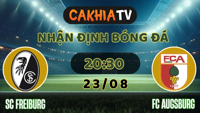 Nhận định Freiburg vs Augsburg 23/08/2025: Pháo Đài Europa-Park Thử Lửa Mùa Mới