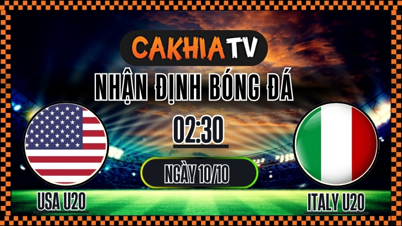 Nhận định USA U20 vs Italy U20 – Vòng 1/8 FIFA U-20 World Cup 2025 (02:30, 09/10): Chủ Nhà Tạo Lợi Thế